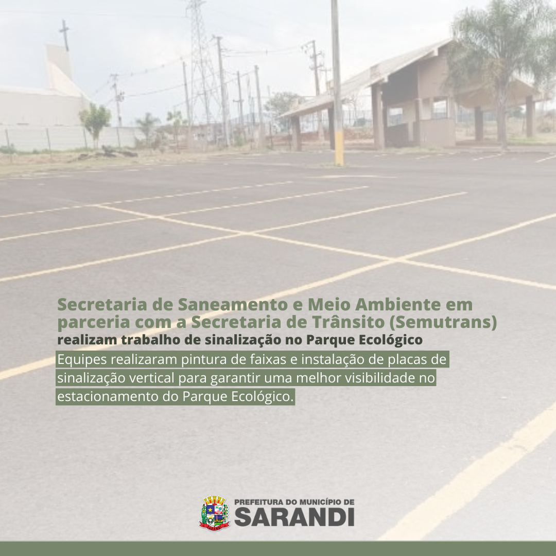 Secretaria de Saneamento e Meio Ambiente em parceria com a Secretaria de Trânsito (SEMUTRANS) realizam trabalho de sinalização no Parque Ecológico